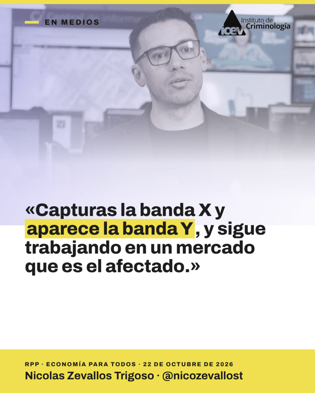 Nicolas Zevallos Trigoso en RPP, Economía para Todos: «Capturas la banda X y aparece la banda Y, y sigue trabajando en un mercado que es el afectado.» Logo del Instituto de Criminología.